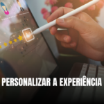 Estratégias para personalizar a experiência do cliente com IA